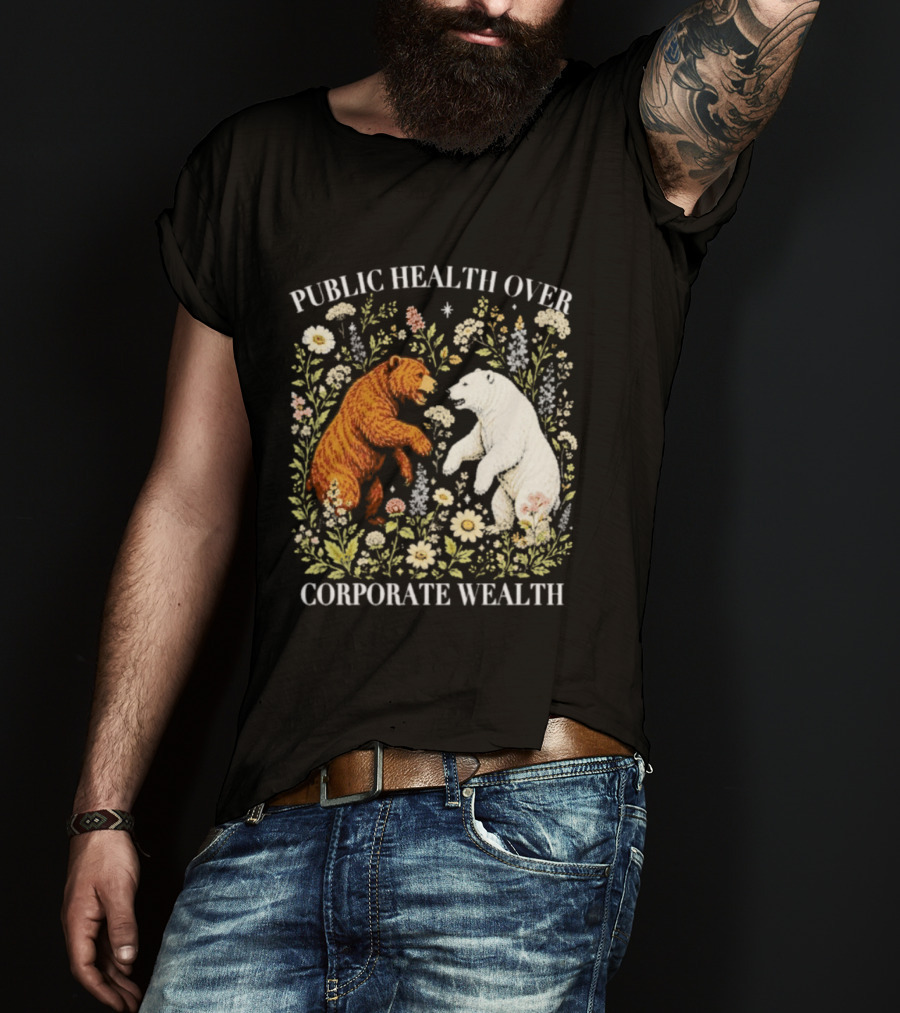 Public Health Over Corporate Wealth Bear Floral T-Shirt