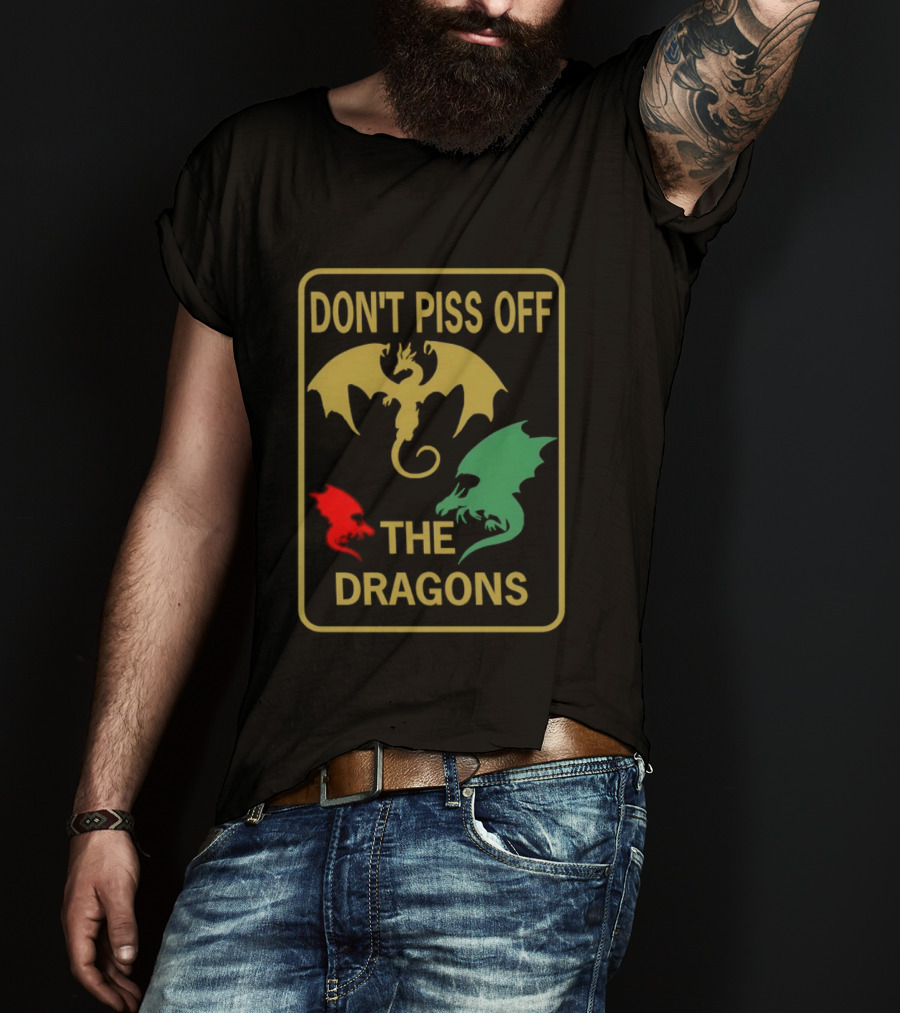 Don't Piss Off The Dragons Three Colorful Dragon T-Shirt