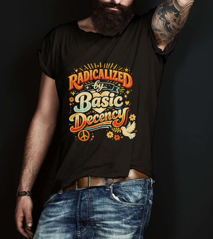 Radicalized By Basic Decency Peace Dove And Heart Motif T-Shirt