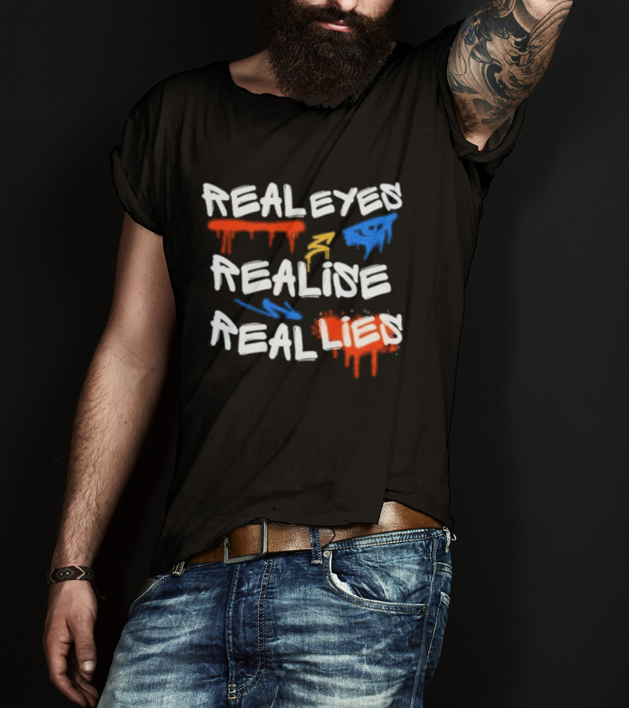 Real Eyes Realise Real Lies Drip Graffiti Red Blue Yellow T-Shirt