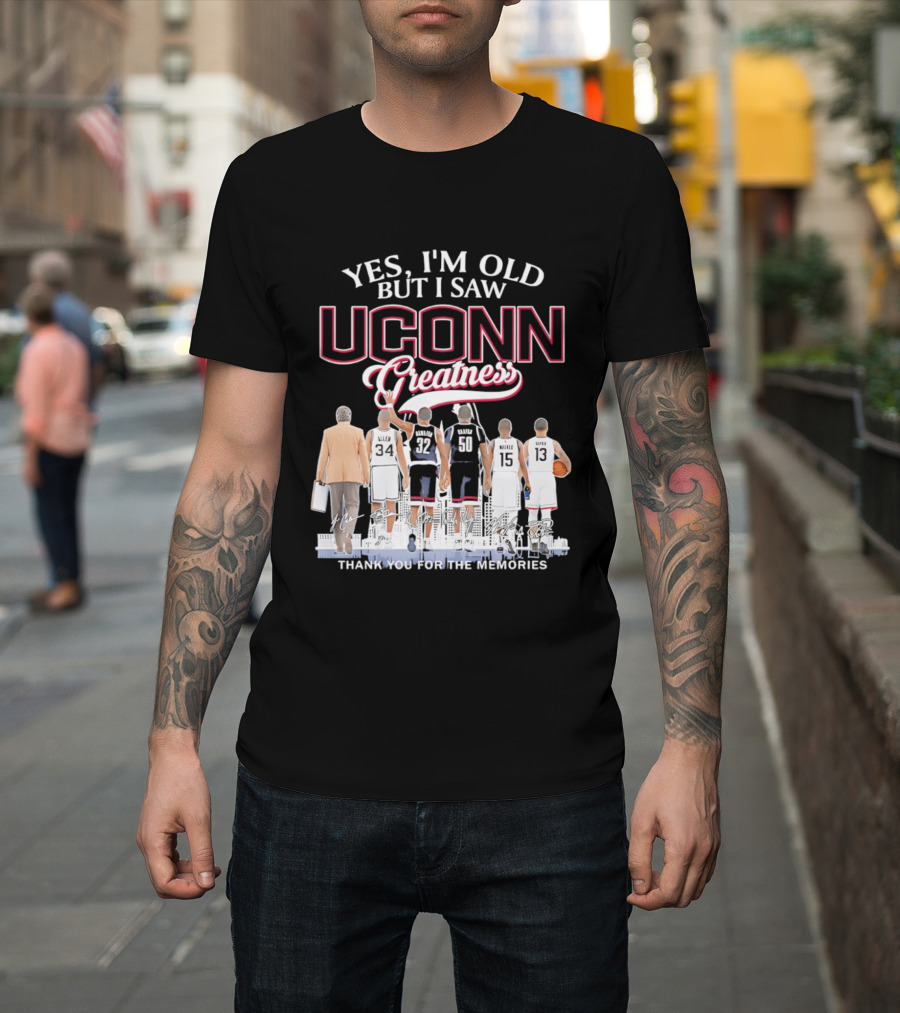 Yes I'm Old But I Saw UConn Greatness Thank You For The Memories T-Shirt