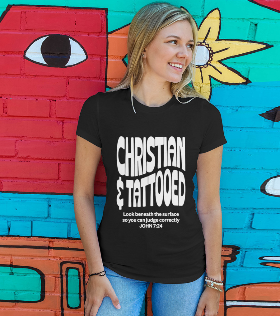 Christian Tattooed Look Beneath The Surface John 7:24 T-Shirt