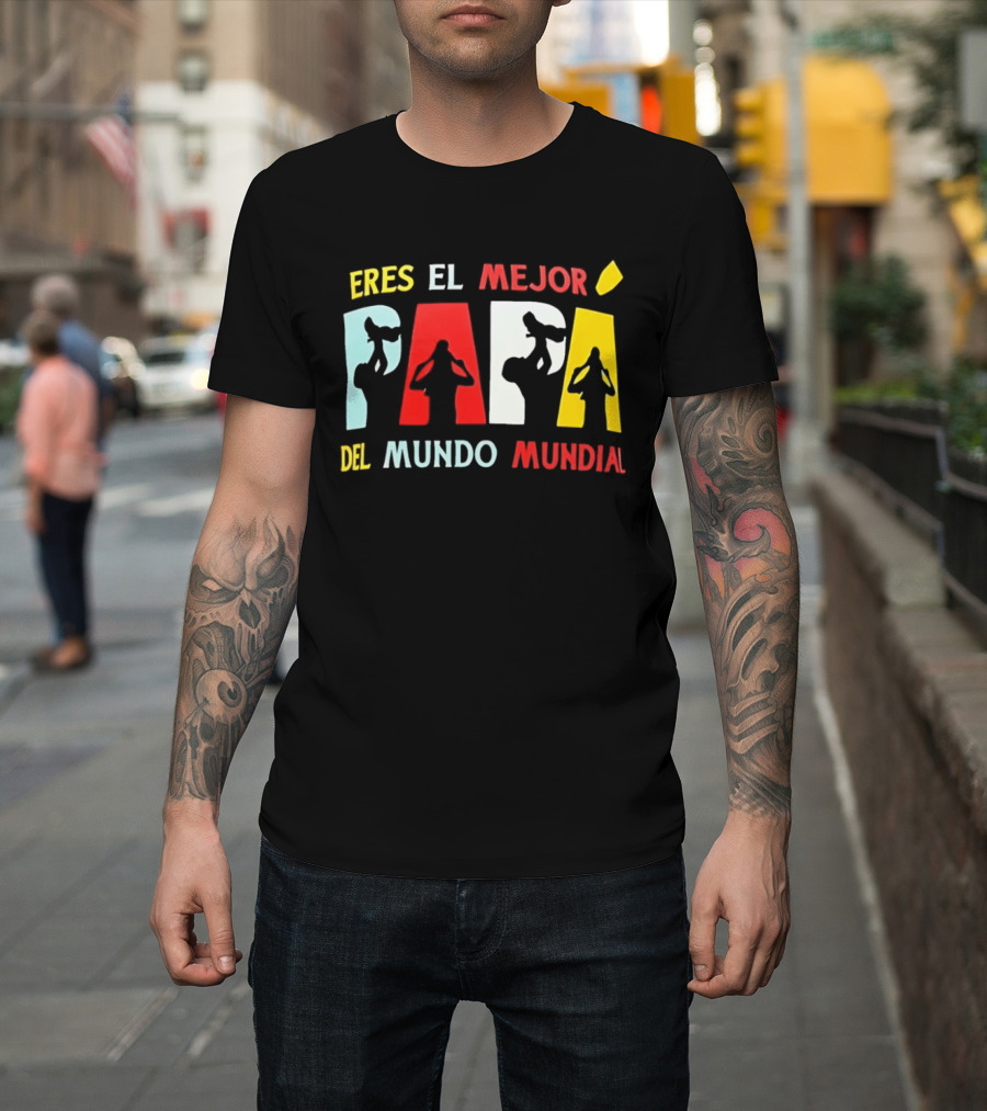 Eres El Mejor Papa Del Mundo Mundial Father's Day Gift Idea T-Shirt