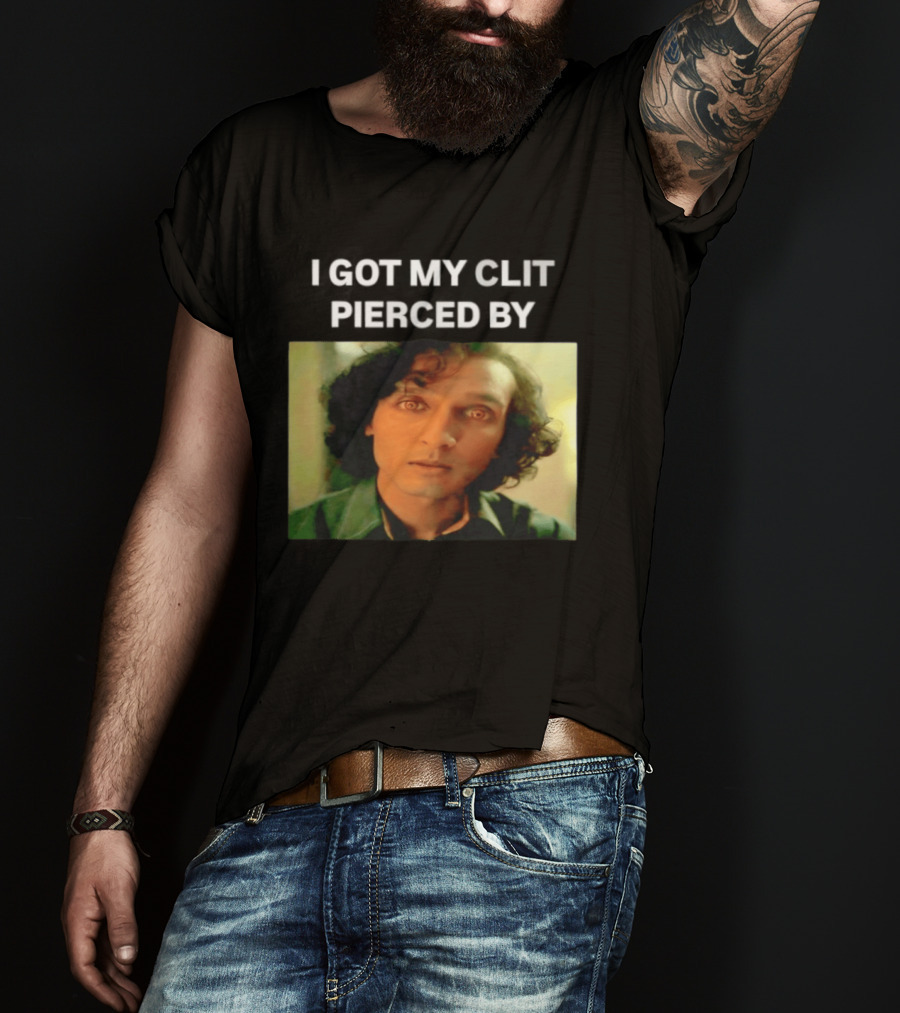 I Got My Clit Pierced By Armand T-Shirt