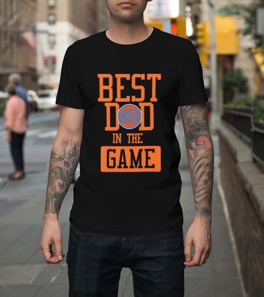 Best Dad In The Game New York Knicks Father's Day 2026 Basketball Fan T-Shirt