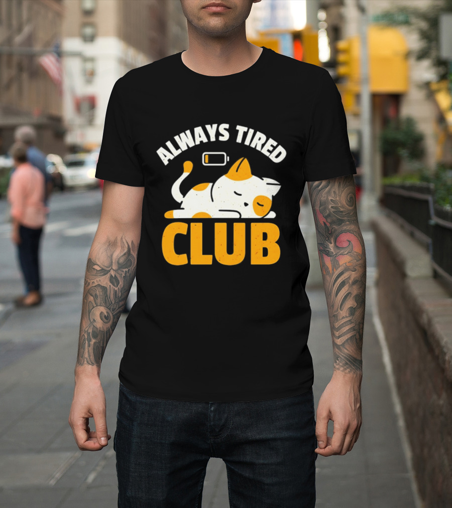 Always Tired Club Cat Out Of Battery T-Shirt