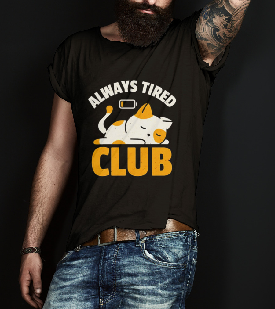 Always Tired Club Cat Out Of Battery T-Shirt