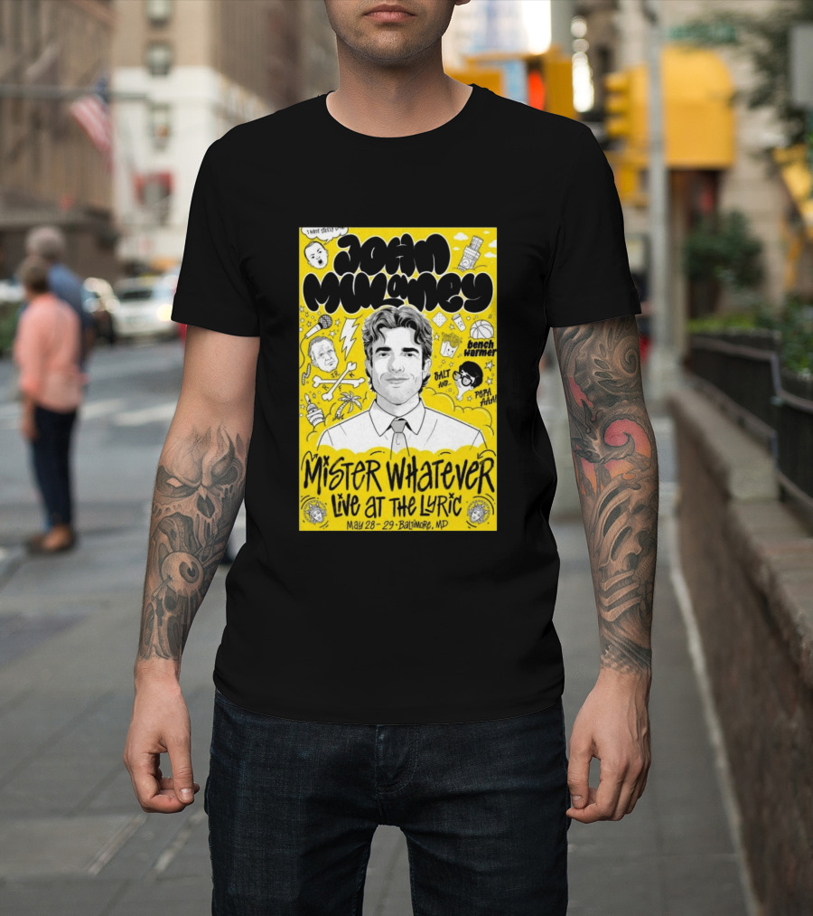 John Mulaney Mister Whatever Live At The Lyric Baltimore MD May 28 29 2026 T-Shirt