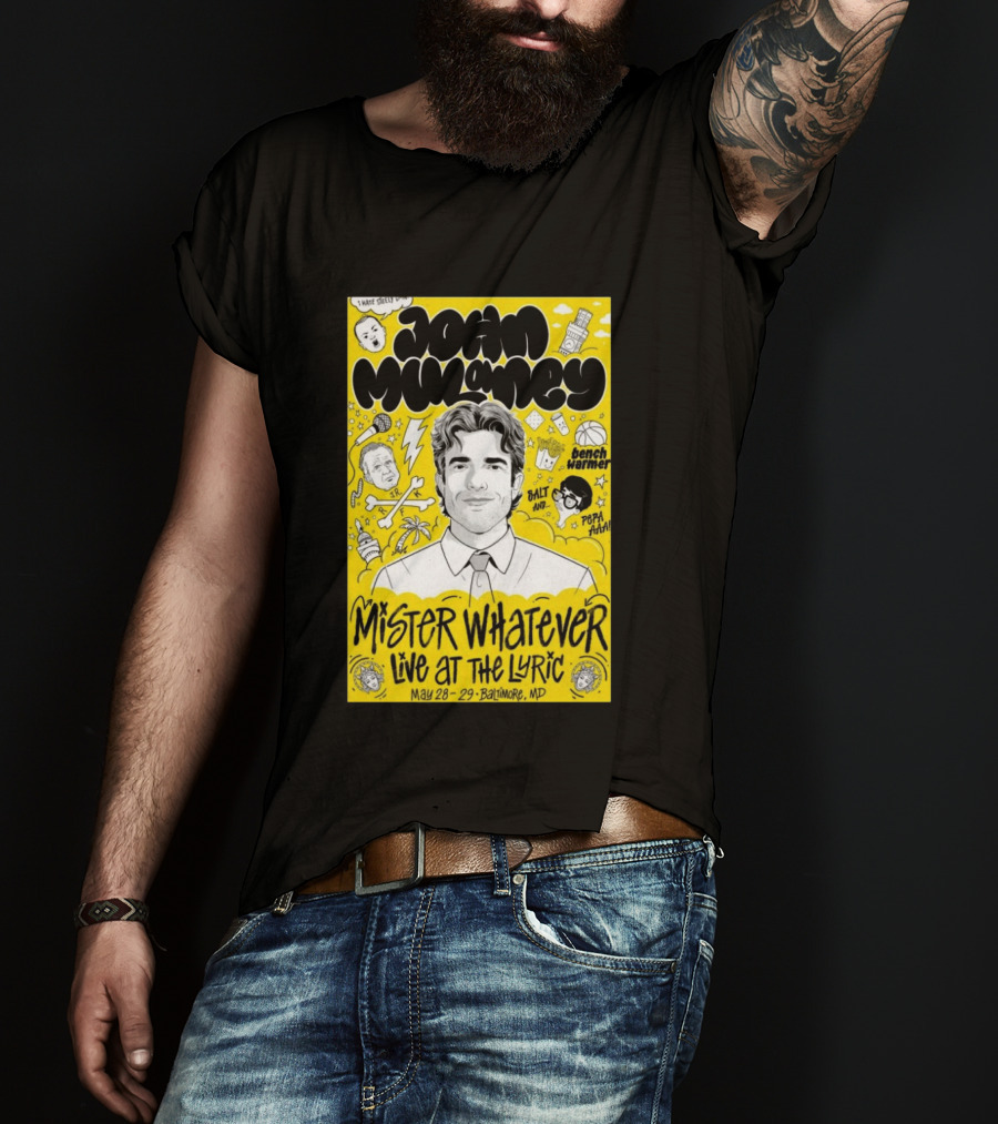 John Mulaney Mister Whatever Live At The Lyric Baltimore MD May 28 29 2026 T-Shirt