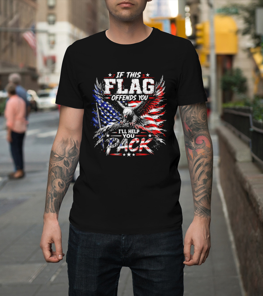 If This Flag Offends You I'll Help You Pack Eagle And American Flag T-Shirt