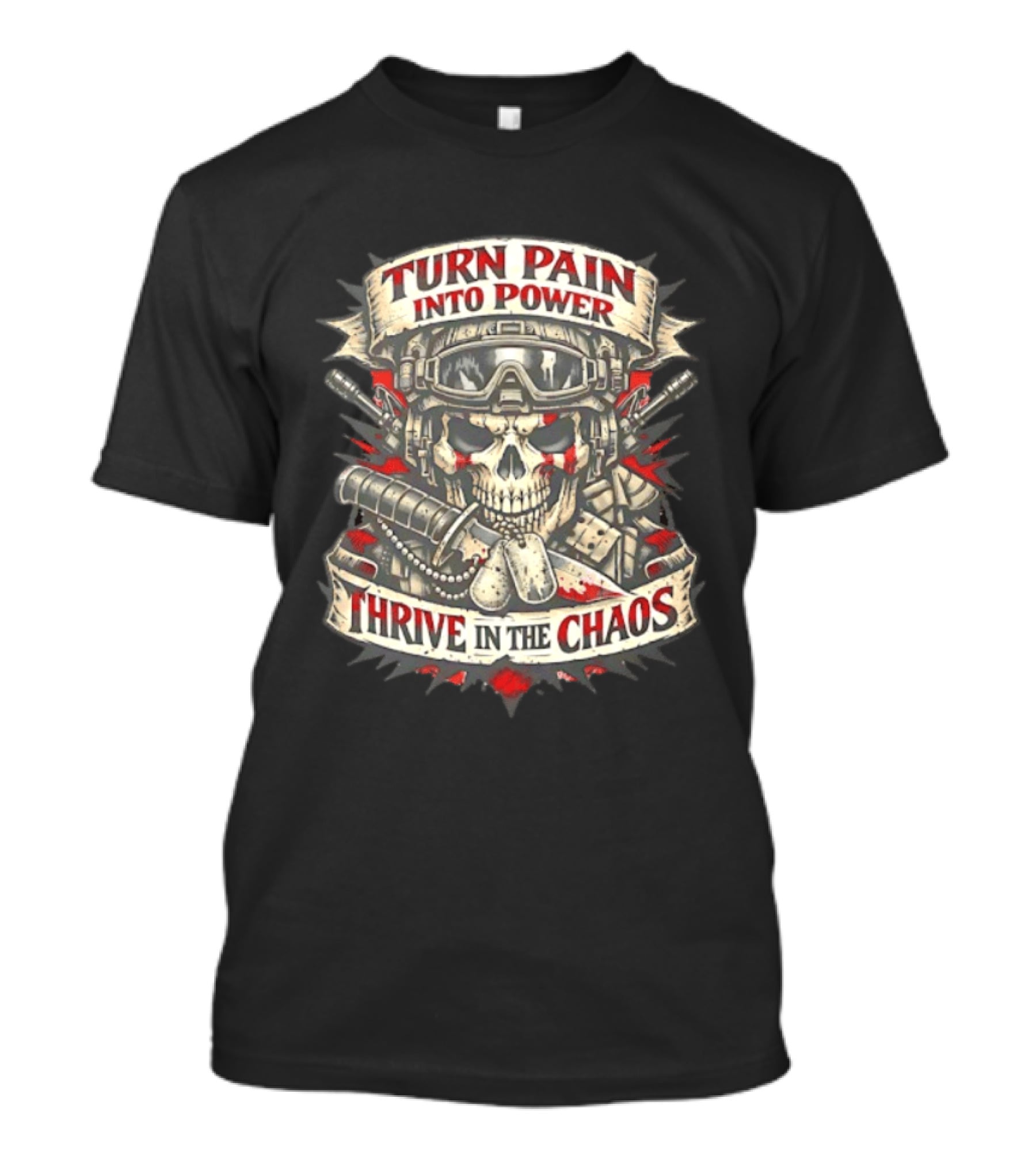 Turn Pain Into Power Skull Soldier Thrive In The Chaos T-Shirt