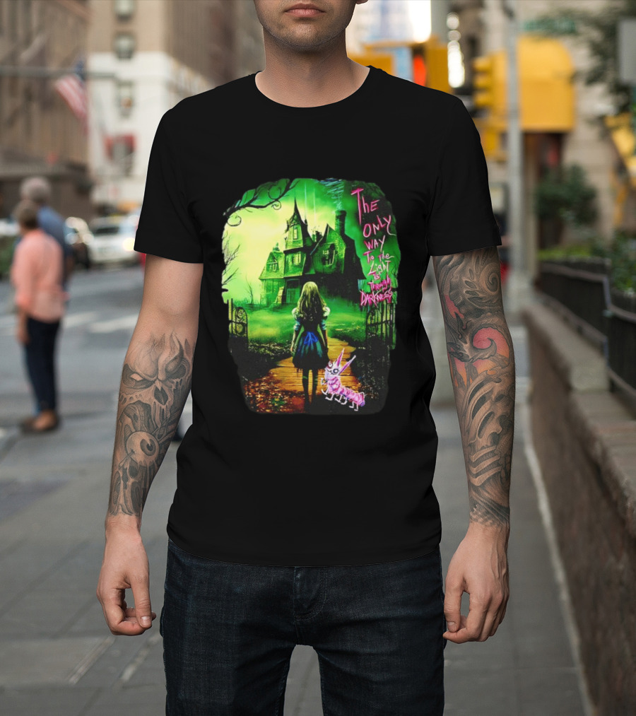 The Only Way To The Light Is Through Darkness Alice In Wonderland Horror Dark Gothic Mansion Path Rabbit T-Shirt
