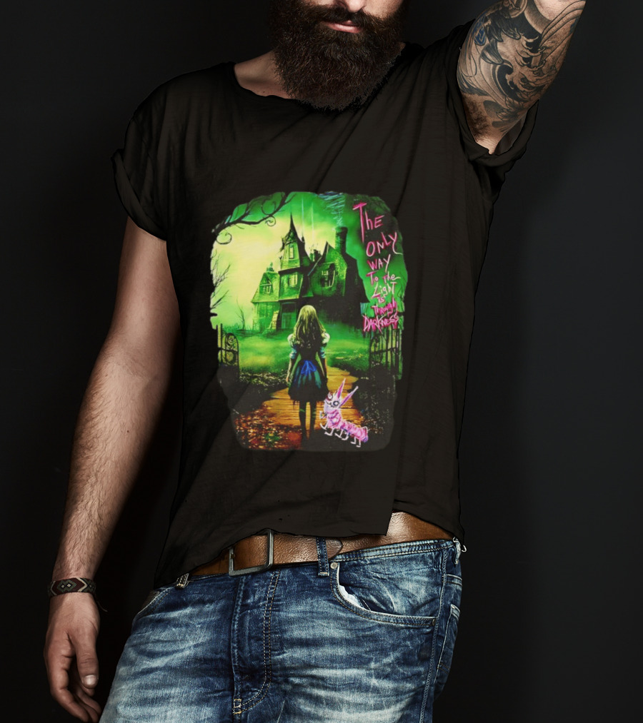 The Only Way To The Light Is Through Darkness Alice In Wonderland Horror Dark Gothic Mansion Path Rabbit T-Shirt