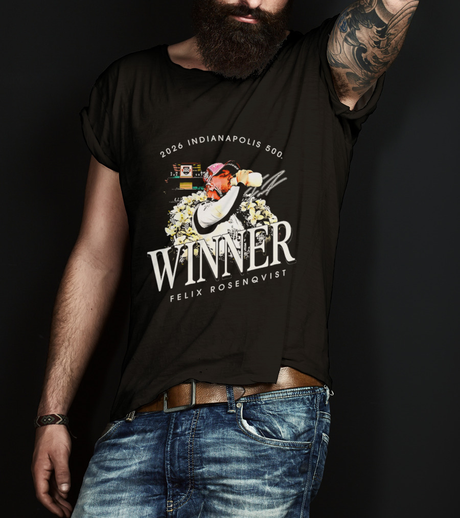 2026 Indianapolis 500 Winner Felix Rosenqvist T-Shirt