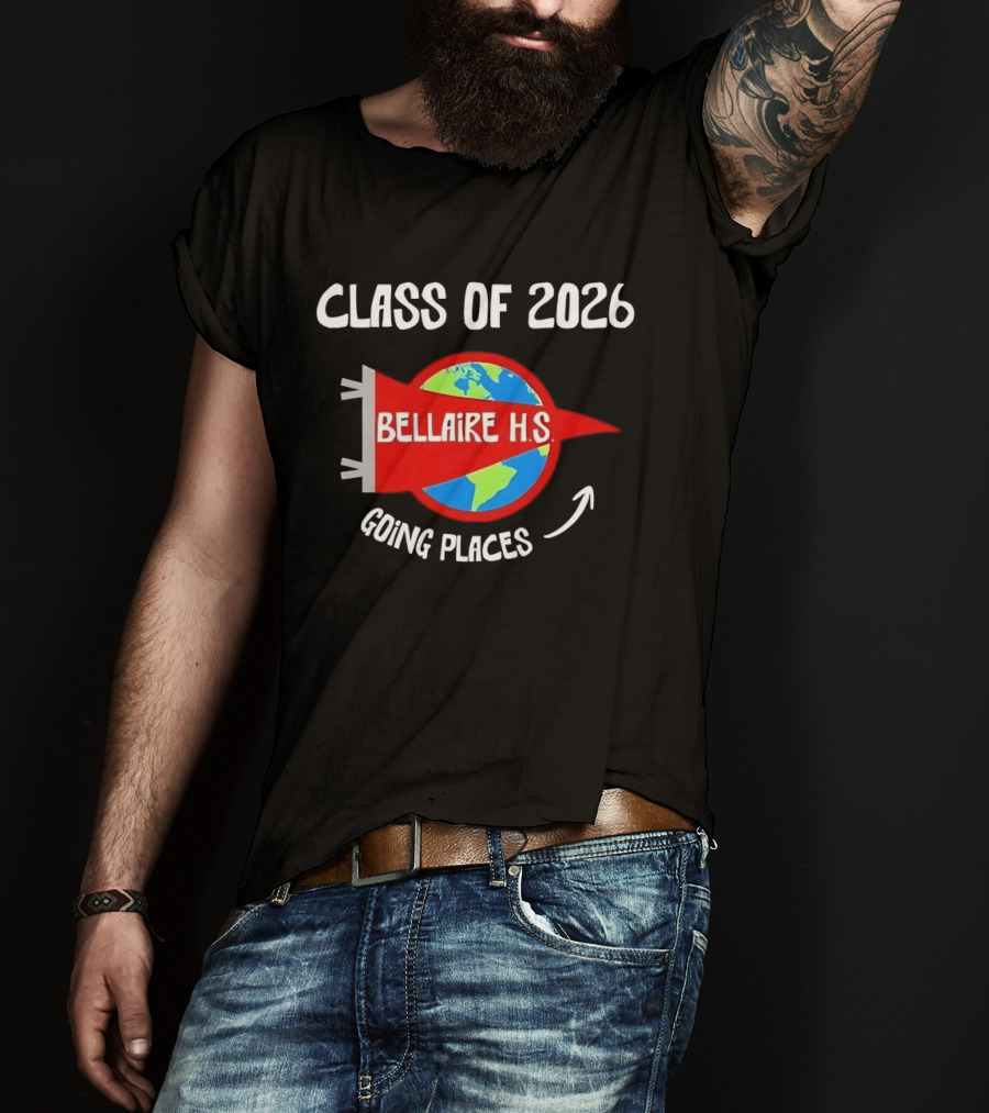 Bellaire H.S. Class Of 2026 Going Places Globe And Rocket T-Shirt