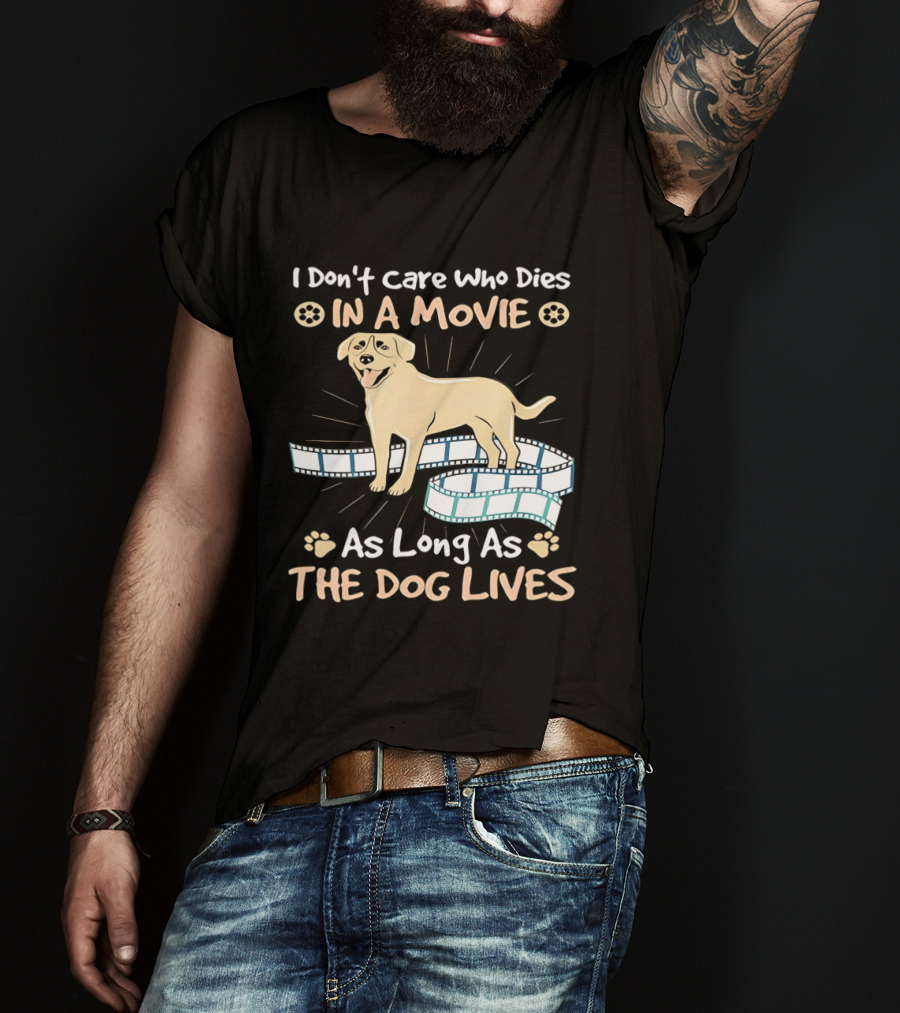 I Don't Care Who Dies In A Movie Golden Dog With Film Reels As Long As The Dog Lives T-Shirt