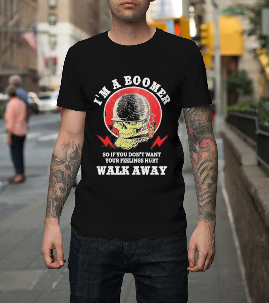 I'm A Boomer So If You Don't Want Your Feelings Hurt Walk Away Vintage Style Retro Humor T-Shirt