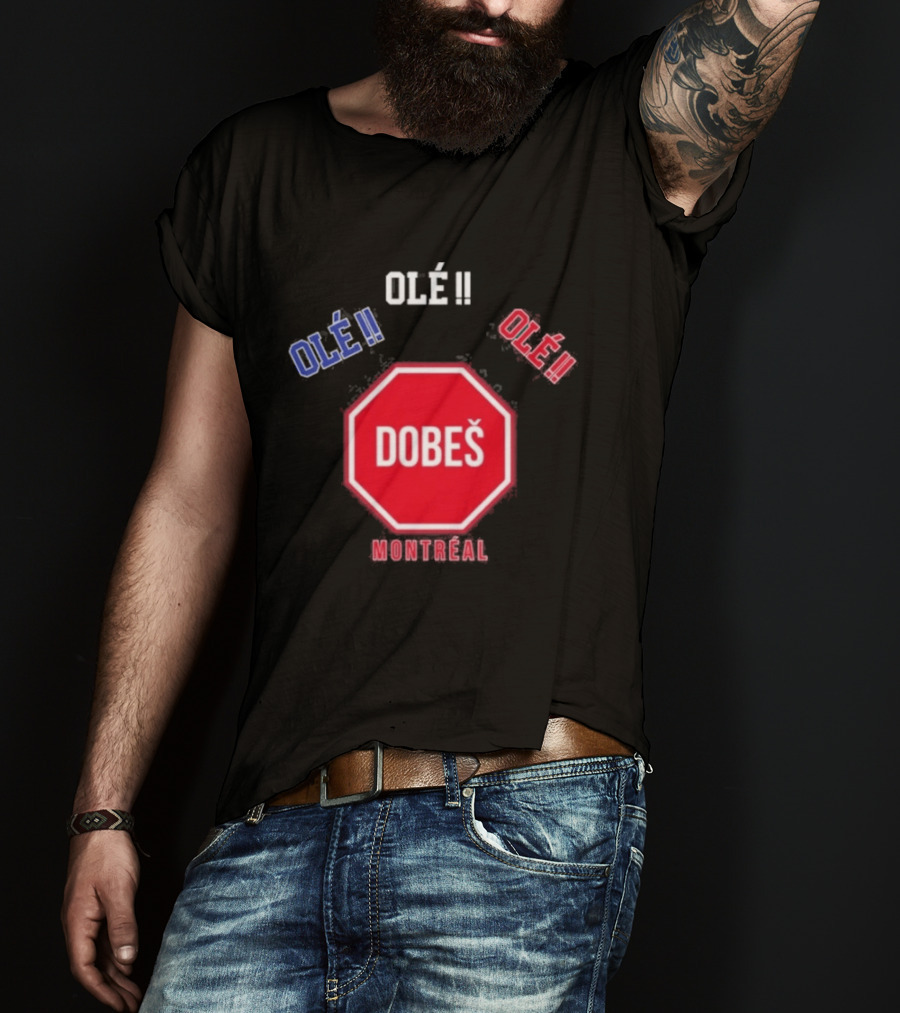 OlÉ DobeŠ Montreal OlÉ!! T-Shirt