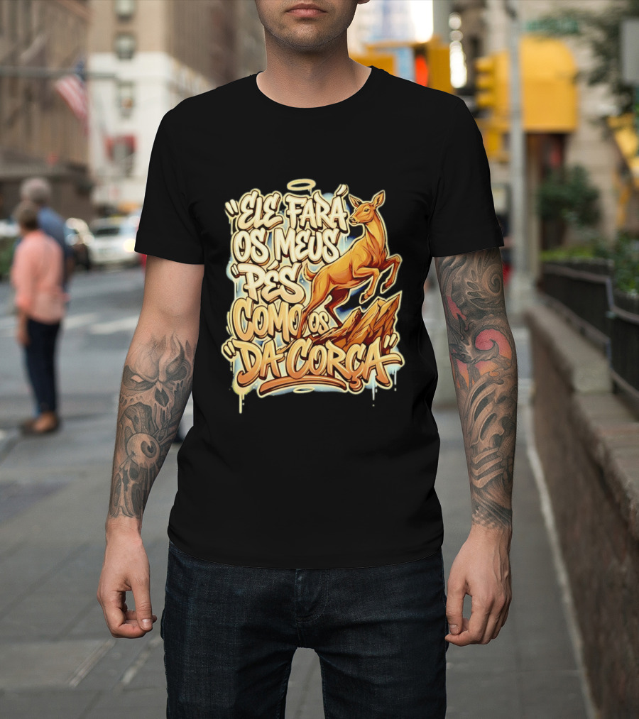 Ele Fará Os Meus Pés Como Os Da Corça T-Shirt