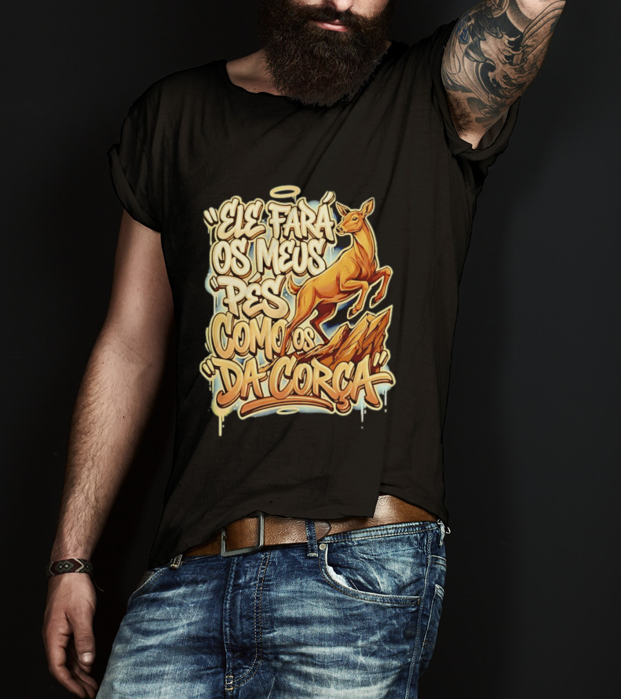 Ele Fará Os Meus Pés Como Os Da Corça T-Shirt