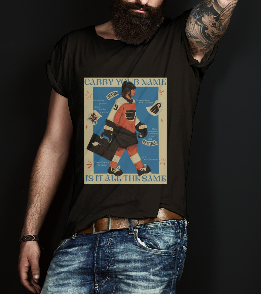 Philadelphia Flyers Carry Your Name Is It All The Same JamJam Drysdale T-Shirt