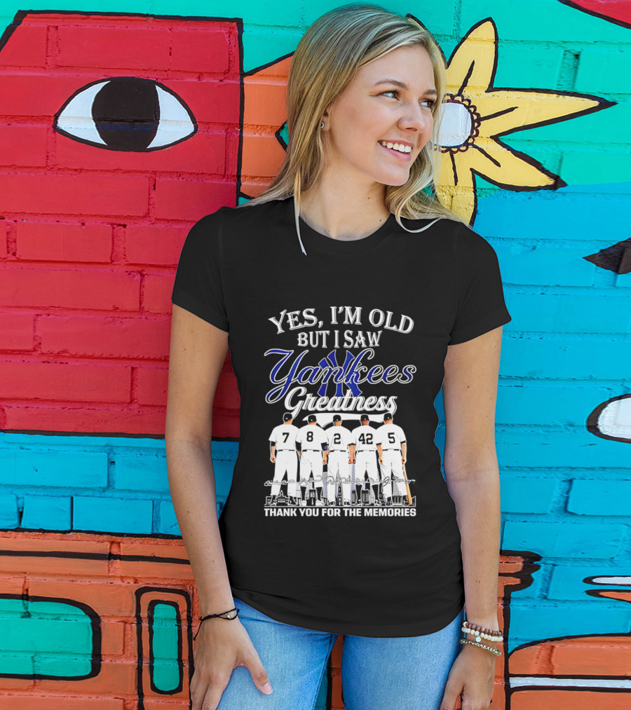 New York Yankees Yes I'm Old But I Saw Yankees Greatness Thank You For The Memories T-Shirt