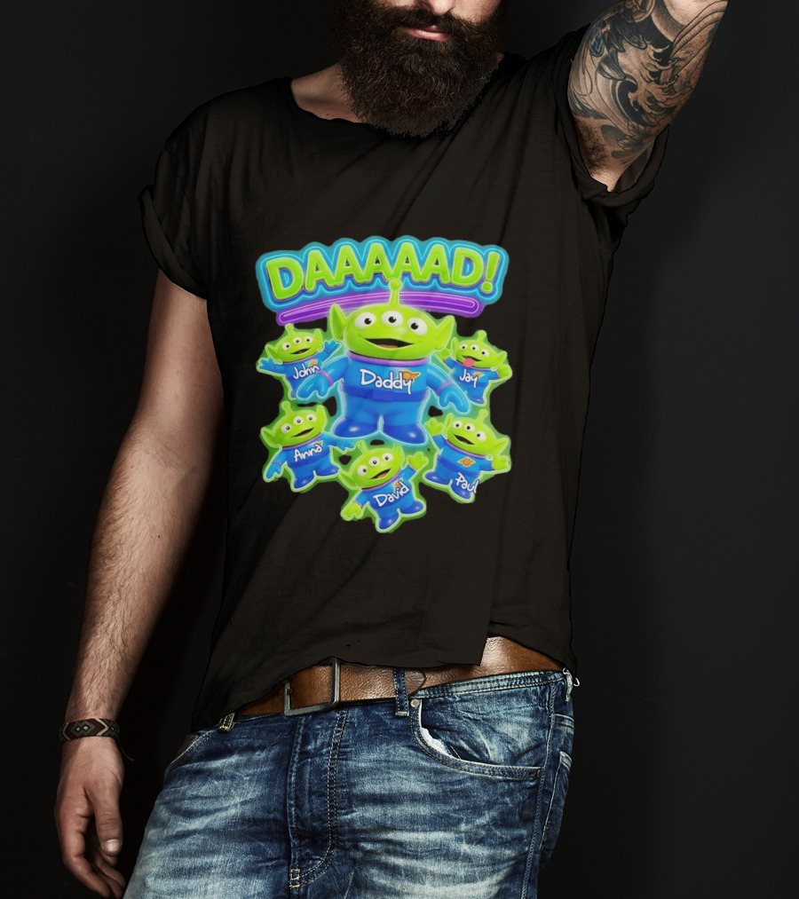 Toy Story Aliens DAAAAD Daddy John Jay Anna David Paul T-Shirt
