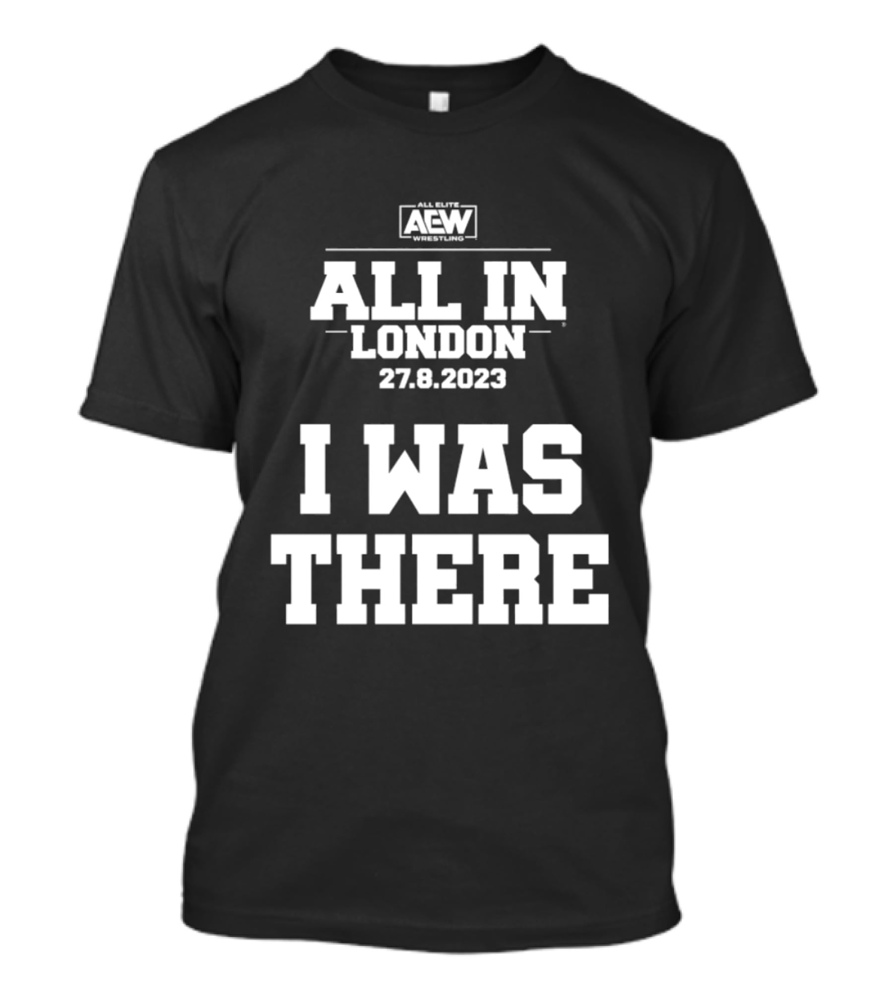All Elite Wrestling AEW All In London 27.8.2023 I Was There T-Shirt