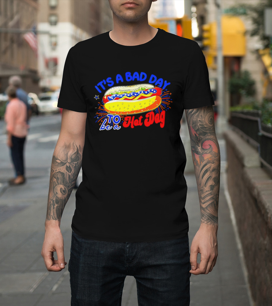 Fourth Of July American Independence Day It's A Bad Day To Be A Hot Dog T-Shirt