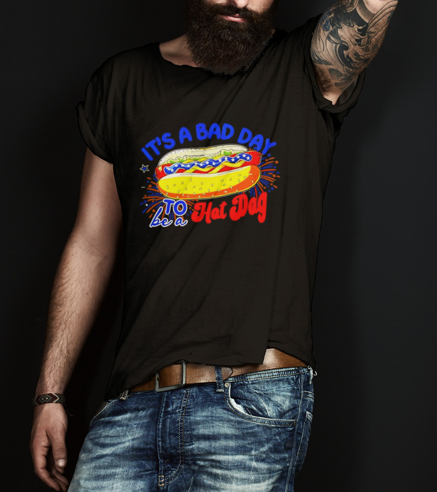 Fourth Of July American Independence Day It's A Bad Day To Be A Hot Dog T-Shirt