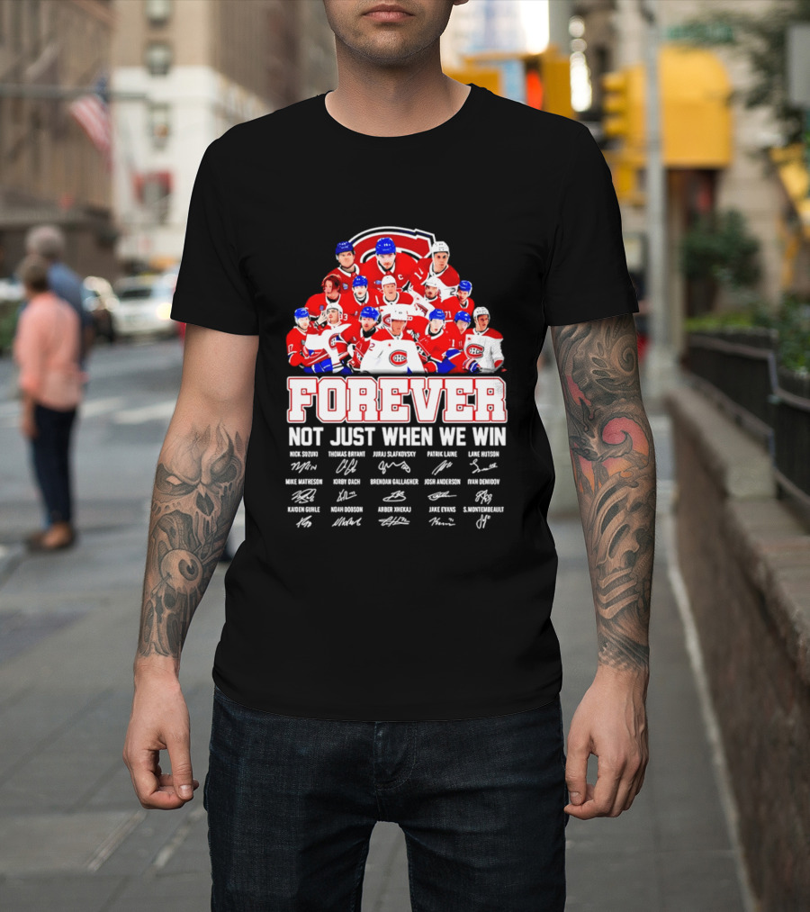Montreal Canadiens Forever Not Just When We Win Team Signatures T-Shirt