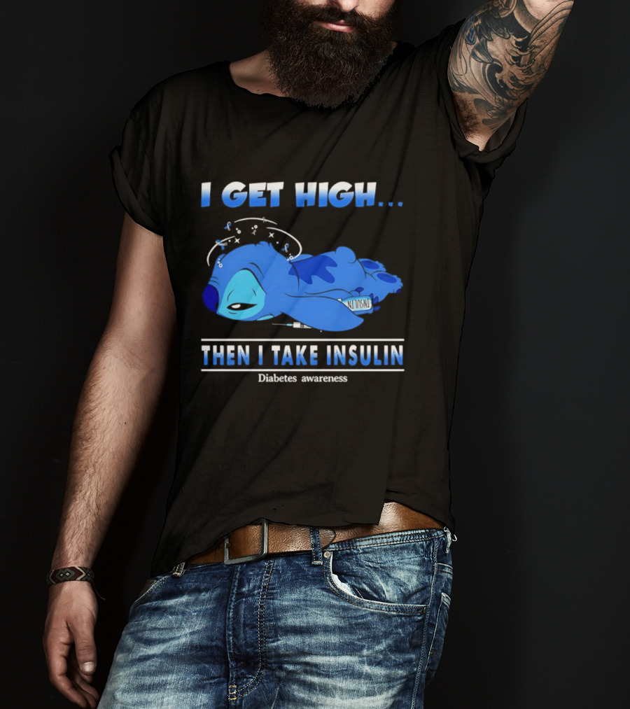 Disney Stitch I Get High Then I Take Insulin Diabetes Awareness T-Shirt