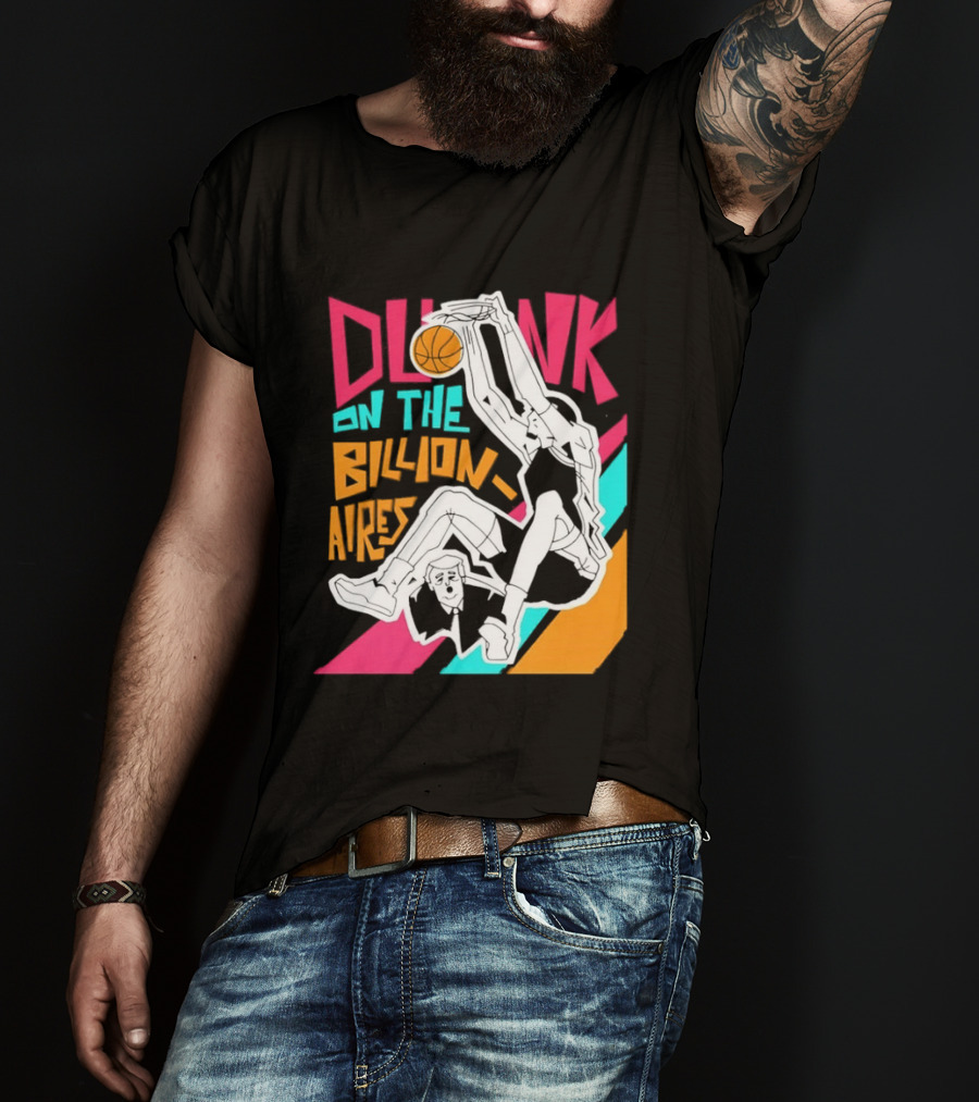 Dunk On The Billionaires Economic Inequality T-Shirt