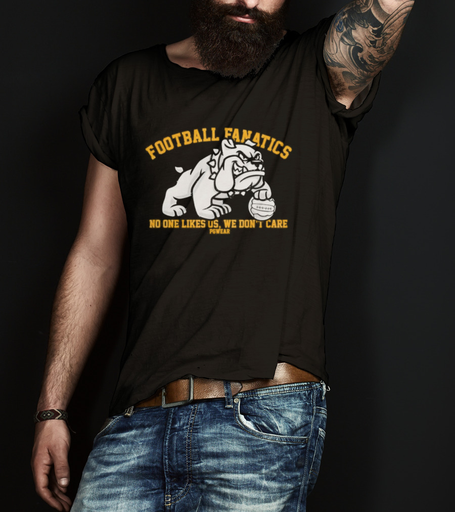 Football Fanatics Bulldogs No One Likes Us We Don't Care T-Shirt