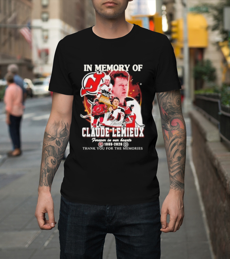 In Memory Of Claude Lemieux Forever In Our Hearts 1965 2026 Thank You For The Memories New Jersey Hockey Legend T-Shirt
