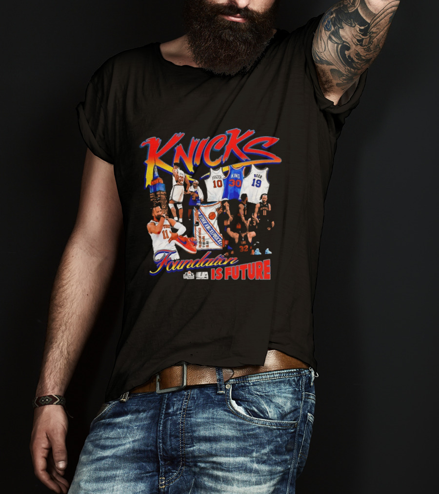 Knicks Foundation Is Future Jalen Brunson Patrick Ewing Frazier King Reed NBA T-Shirt