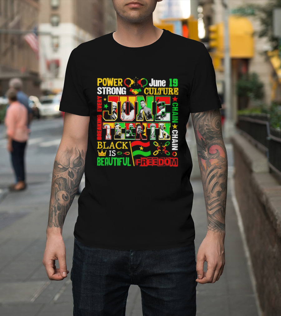 Power Strong Culture Juneteenth Breaking Every Chain Black Is Beautiful Freedom June 19 T-Shirt