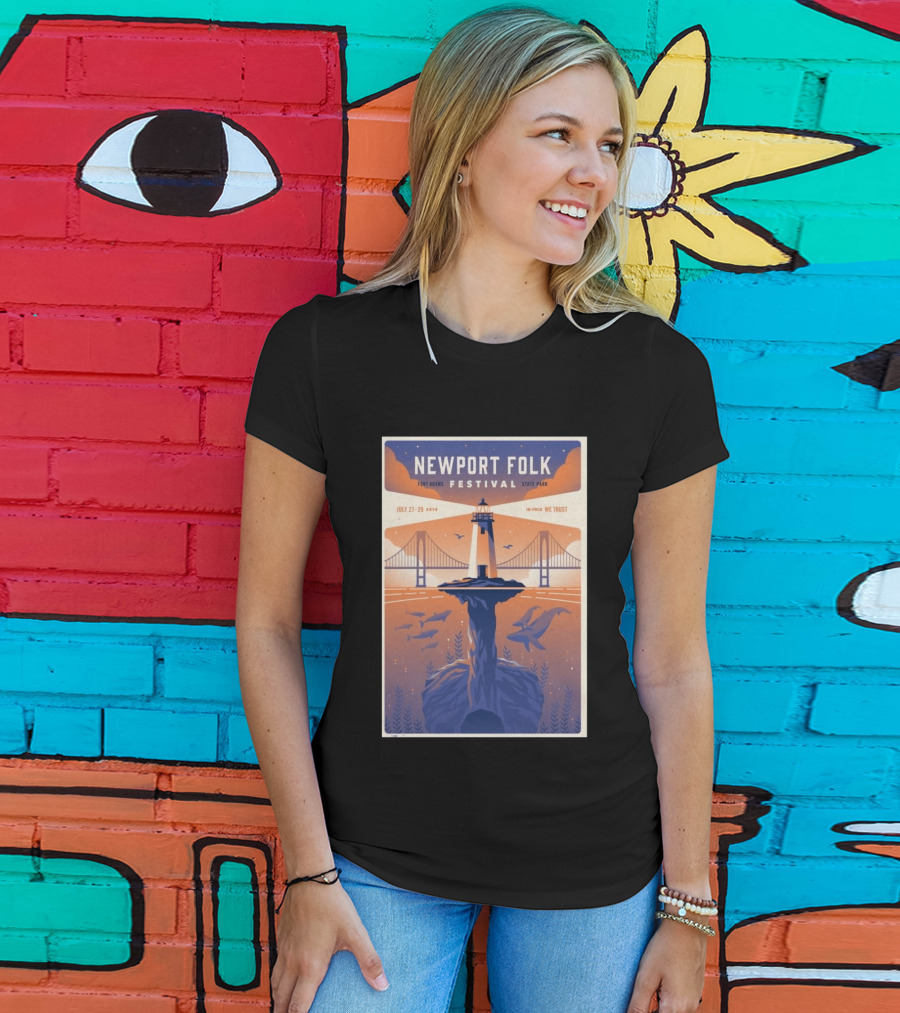 NEWPORT FOLK FESTIVAL Fort Adams State Park July 27 29 2018 In Folk We Trust T-Shirt