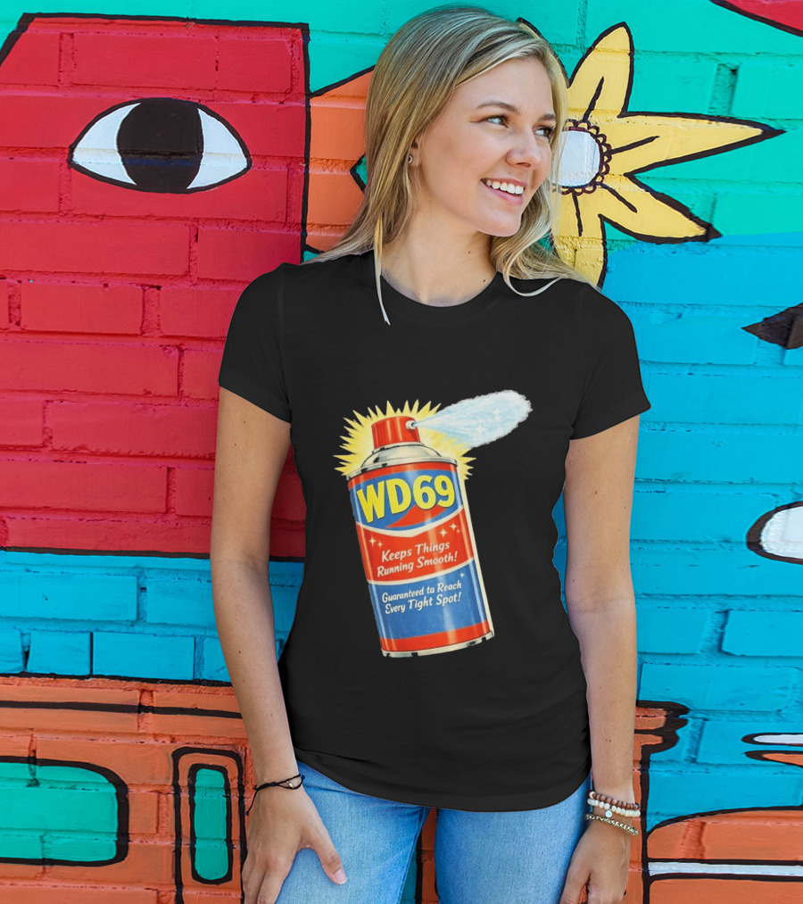 WD69 Keeps Things Running Smooth Guaranteed To Reach Every Tight Spot T-Shirt