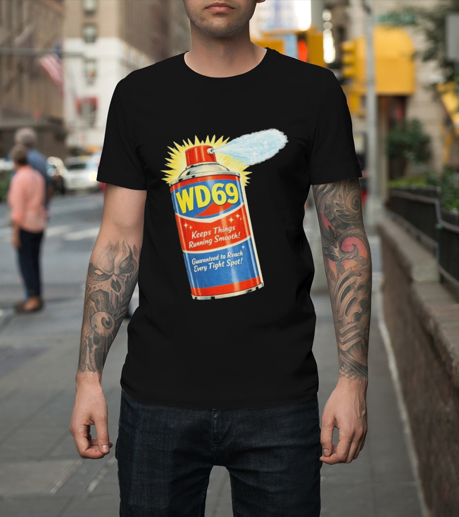 WD69 Keeps Things Running Smooth Guaranteed To Reach Every Tight Spot T-Shirt