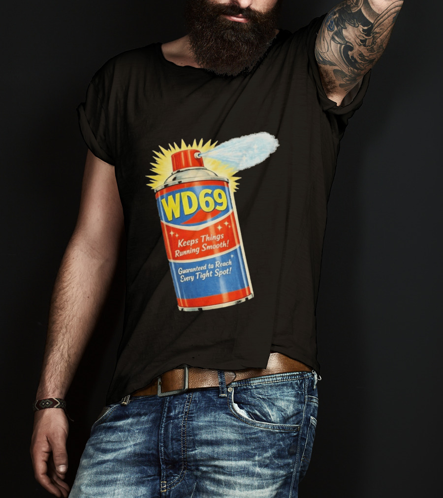 WD69 Keeps Things Running Smooth Guaranteed To Reach Every Tight Spot T-Shirt