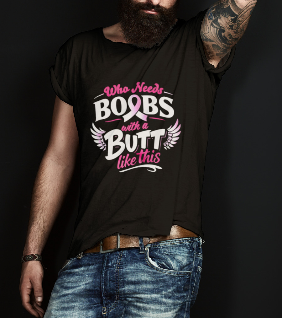Who Needs Boobs With A Pink Ribbon Butt Like This Wings T-Shirt