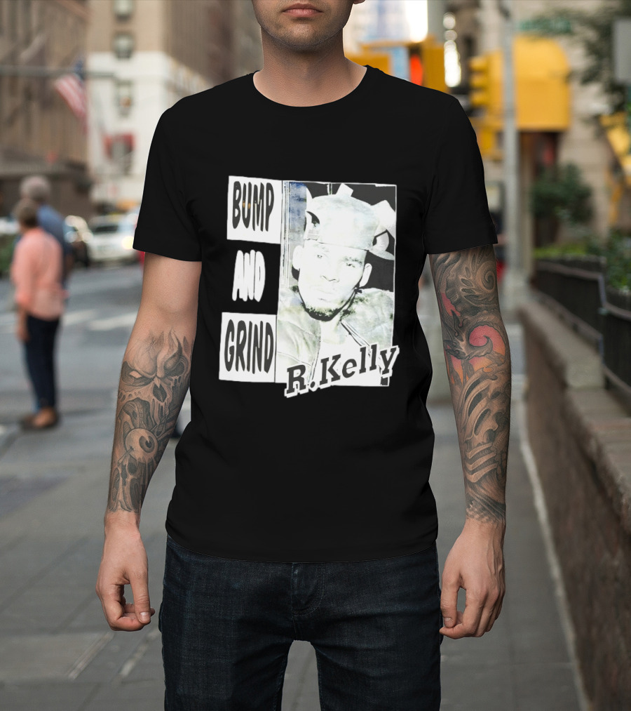 Bump And Grind R Kelly T-Shirt