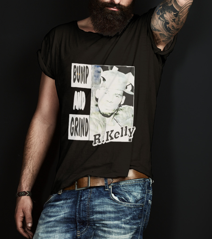 Bump And Grind R Kelly T-Shirt