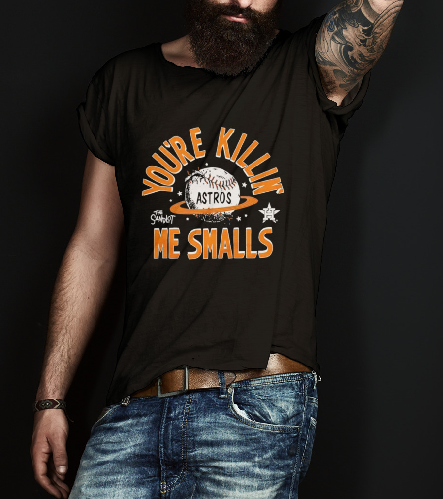 Houston Astros You're Killin Me Smalls Baseball The Sandlot T-Shirt