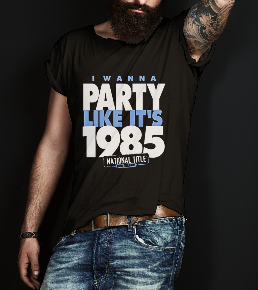 I Wanna Party Like It's 1985 National Title Champs T-Shirt