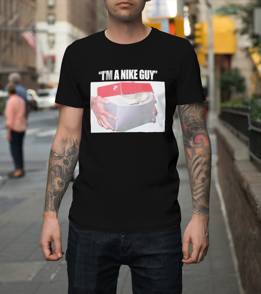 NIKE Air Shoebox Full Of Cash I'm A NIKE Guy T-Shirt