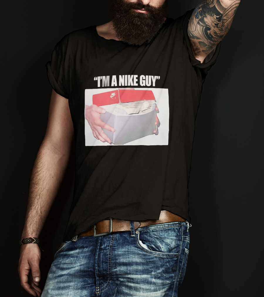 NIKE Air Shoebox Full Of Cash I'm A NIKE Guy T-Shirt