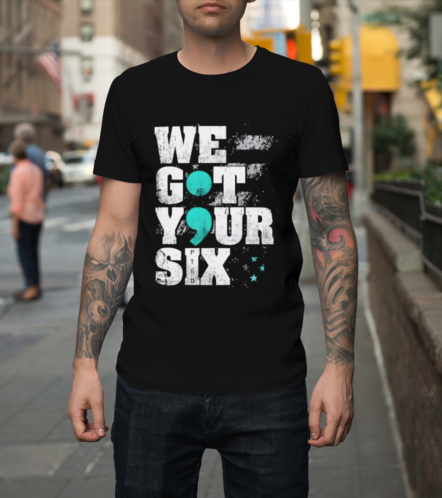 PTSD Awareness Support Military Veteran Mental Health We Got Your 6 Semicolon T-Shirt