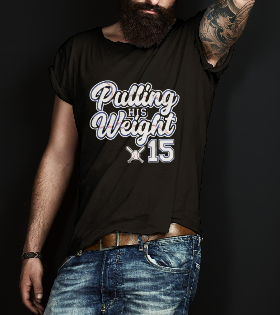 Pulling His Weight Baseball 15 T-Shirt